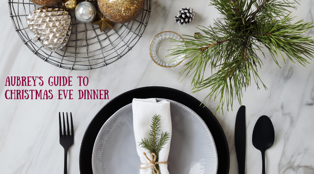 What are your Christmas Eve dinner plans? Aubrey Allen